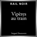 Sergueï Dounovetz – Vipères au Train