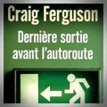 Craig Ferguson – Dernière Sortie avant l'Autoroute