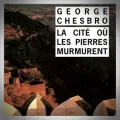 George Chesbro – La Cité où les Pierres Murmurent
